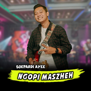 Download Lagu Soepardi Ayee - Ngopi Maszheh MP3 Download Lagu Soepardi Ayee - Ngopi Maszheh MP3