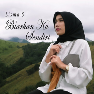 Download Lagu Lisma S - Biarkan Ku Sendiri MP3 Download Lagu Lisma S - Biarkan Ku Sendiri MP3