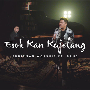 Download Lagu Sudirman Worship, Bams - Esok Kan Kujelang MP3 Download Lagu Sudirman Worship, Bams - Esok Kan Kujelang MP3