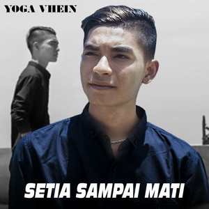 Download Lagu Yoga Vhein - Setia Sampai Mati MP3 Download Lagu Yoga Vhein - Setia Sampai Mati MP3