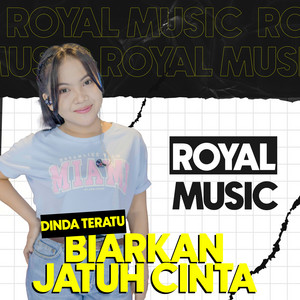 Download Lagu Royal Music, Dinda Teratu - Biarkan Jatuh Cinta MP3