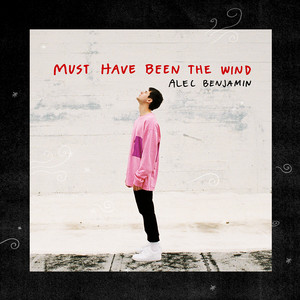 Download Lagu Alec Benjamin - Must Have Been The Wind MP3