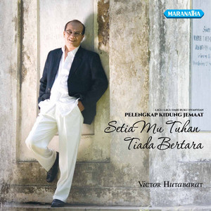 Download Lagu Victor Hutabarat - Setia Mu Tuhan Tiada Bertara MP3 Download Lagu Victor Hutabarat - Setia Mu Tuhan Tiada Bertara MP3