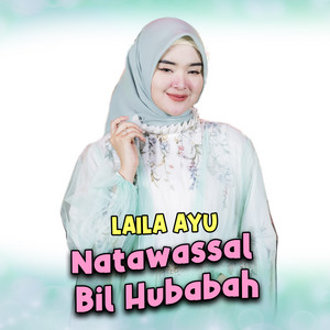 Download Lagu Laila Ayu - Natawassal Bil Hubabah MP3 Download Lagu Laila Ayu - Natawassal Bil Hubabah MP3
