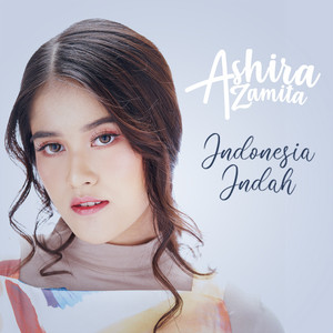 Download Lagu Ashira Zamita - Indonesia Indah MP3 Download Lagu Ashira Zamita - Indonesia Indah MP3