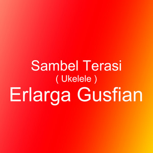 Download Lagu Erlangga Gusfian - Sambel Terasi ( Ukelele ) MP3