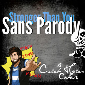 Download Lagu Caleb Hyles - Sans Parody (Stronger Than You) MP3 Download Lagu Caleb Hyles - Sans Parody (Stronger Than You) MP3