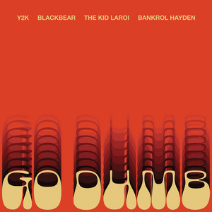 Download Lagu Y2K, The Kid LAROI, blackbear, Bankrol Hayden - Go Dumb (feat. blackbear, The Kid LAROI and Bankrol Hayden) MP3