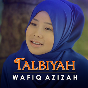 Download Lagu Wafiq Azizah - Talbiyah MP3 Download Lagu Wafiq Azizah - Talbiyah MP3