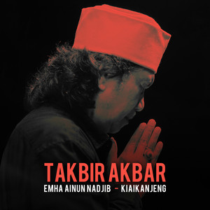 Download Lagu Emha Ainun Nadjib, Kiai Kanjeng - Takbir Akbar MP3 Download Lagu Emha Ainun Nadjib, Kiai Kanjeng - Takbir Akbar MP3