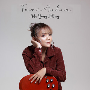 Download Lagu Tami Aulia - Ada Yang Hilang MP3 Download Lagu Tami Aulia - Ada Yang Hilang MP3