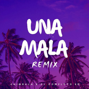 Download Lagu El Completo Rd, Chimbala - Una Mala (Remix) MP3