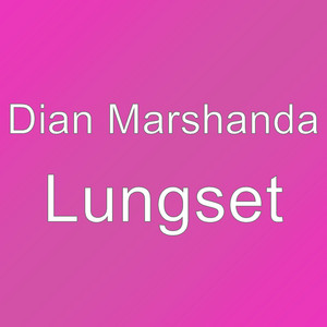Download Lagu Dian Marshanda - Lungset MP3 Download Lagu Dian Marshanda - Lungset MP3