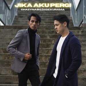 Download Lagu Chazynash, Dani Kurama - Jika Aku Pergi MP3 Download Lagu Chazynash, Dani Kurama - Jika Aku Pergi MP3