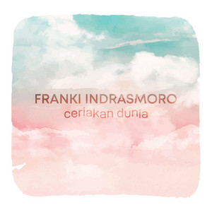 Download Lagu Franki Indrasmoro - Ceriakan Dunia MP3 Download Lagu Franki Indrasmoro - Ceriakan Dunia MP3