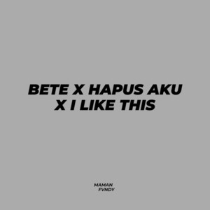 Download Lagu Maman Fvndy - Bete X Hapus Aku X I Like This MP3