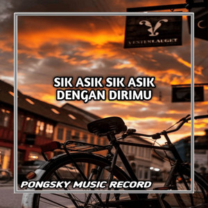 Download Lagu DJ PONGSKY RIMEX - DJ SIK ASIK SIK ASIK DENGAN DIRIMU REMIX MP3 Download Lagu DJ PONGSKY RIMEX - DJ SIK ASIK SIK ASIK DENGAN DIRIMU REMIX MP3