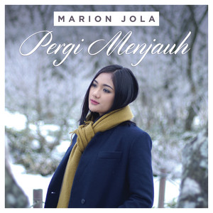Download Lagu Marion Jola - Pergi Menjauh MP3 Download Lagu Marion Jola - Pergi Menjauh MP3