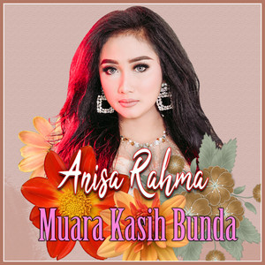 Download Lagu Anisa Rahma - Muara Kasih Bunda MP3 Download Lagu Anisa Rahma - Muara Kasih Bunda MP3