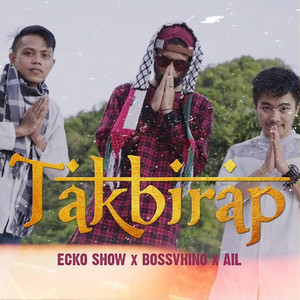 Download Lagu Ecko Show, Bossvhino, Ail - Takbirap MP3