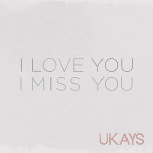 Download Lagu Ukays - I Love You I Miss You MP3 Download Lagu Ukays - I Love You I Miss You MP3