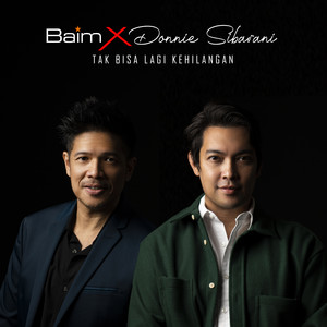 Download Lagu Baim, Donnie Sibarani - Tak Bisa Lagi Kehilangan MP3 Download Lagu Baim, Donnie Sibarani - Tak Bisa Lagi Kehilangan MP3