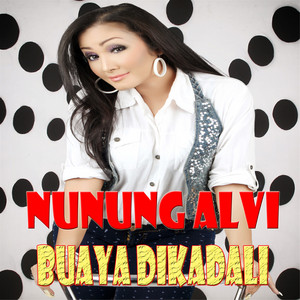 Download Lagu Nunung Alvi - Buaya Dikadali MP3 Download Lagu Nunung Alvi - Buaya Dikadali MP3