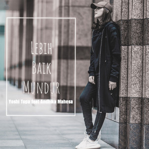 Download Lagu Yoshi Topa, Andika Mahesa - Lebih Baik Mundur MP3 Download Lagu Yoshi Topa, Andika Mahesa - Lebih Baik Mundur MP3
