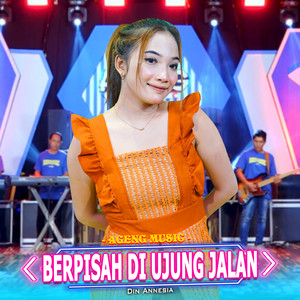 Download Lagu Din Annesia, Ageng Music - Berpisah Di Ujung Jalan MP3 Download Lagu Din Annesia, Ageng Music - Berpisah Di Ujung Jalan MP3