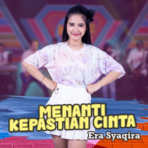 Download Lagu Era Syaqira - Menanti Kepastian Cinta - Koplo Version MP3 Download Lagu Era Syaqira - Menanti Kepastian Cinta - Koplo Version MP3
