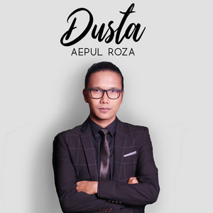 Download Lagu Aepul Roza - Dusta MP3 Download Lagu Aepul Roza - Dusta MP3