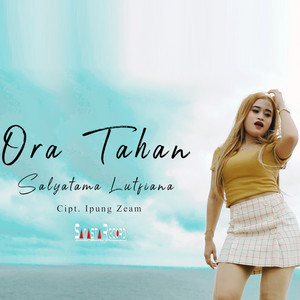 Download Lagu Salyatama Lutfiana, Rochman Samasta - Ora Tahan MP3 Download Lagu Salyatama Lutfiana, Rochman Samasta - Ora Tahan MP3