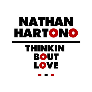 Download Lagu Nathan Hartono - Thinkin Bout Love MP3