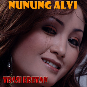 Download Lagu Nunung Alvi - Trasi Erertan MP3 Download Lagu Nunung Alvi - Trasi Erertan MP3