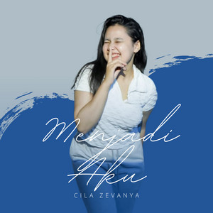 Download Lagu Cila Zevanya - Menjadi Aku MP3 Download Lagu Cila Zevanya - Menjadi Aku MP3