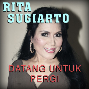 Download Lagu Rita Sugiarto - Datang Untuk Pergi MP3 Download Lagu Rita Sugiarto - Datang Untuk Pergi MP3