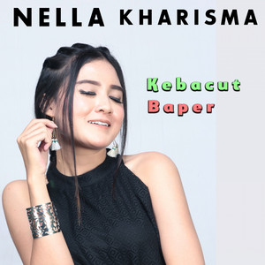 Download Lagu Nella Kharisma - Kebacut Baper MP3 Download Lagu Nella Kharisma - Kebacut Baper MP3