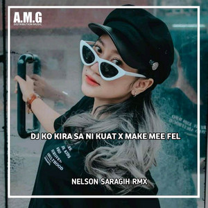 Download Lagu Nelson Saragih Rmx - DJ KO KIRA SA NI KUAT X MAKE MEE FEL MP3 Download Lagu Nelson Saragih Rmx - DJ KO KIRA SA NI KUAT X MAKE MEE FEL MP3