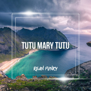 Download Lagu Rean Fvnky - Tutu Mary Tutu MP3 Download Lagu Rean Fvnky - Tutu Mary Tutu MP3