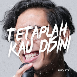 Download Lagu Rifqi FTR - Tetaplah Kau Disini MP3 Download Lagu Rifqi FTR - Tetaplah Kau Disini MP3
