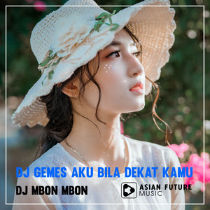 Download Lagu DJ Mbon Mbon - DJ Gemes Aku Bila Dekat Kamu MP3 Download Lagu DJ Mbon Mbon - DJ Gemes Aku Bila Dekat Kamu MP3