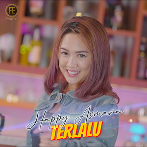 Download Lagu Happy Asmara - Terlalu MP3 Download Lagu Happy Asmara - Terlalu MP3