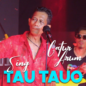 Download Lagu Catur Arum - Sing Tau - Tauo MP3