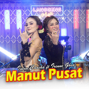 Download Lagu Intan Chacha, Irenne Ghea - Manut Pusat MP3