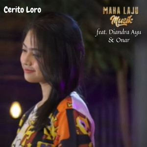 Download Lagu Maha Laju Musik, Diandra Ayu, Onar - Cerito Loro MP3 Download Lagu Maha Laju Musik, Diandra Ayu, Onar - Cerito Loro MP3