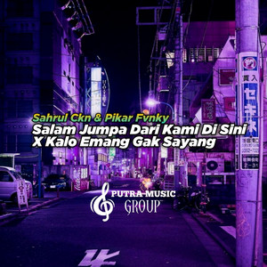 Download Lagu Sahrul Ckn, Pikar Fvnky - Salam Jumpa Dari Kami Di Sini X Kalo Emang Gak Sayang - Remix MP3