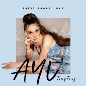 Download Lagu Ayu Ting Ting - Sakit Tanpa Luka MP3 Download Lagu Ayu Ting Ting - Sakit Tanpa Luka MP3