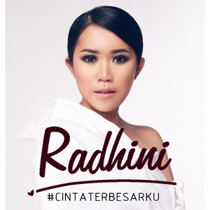 Download Lagu Radhini - Cinta Terbesarku MP3 Download Lagu Radhini - Cinta Terbesarku MP3