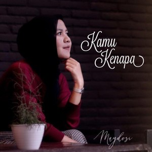 Download Lagu Maydosi - Kamu Kenapa? MP3 Download Lagu Maydosi - Kamu Kenapa? MP3