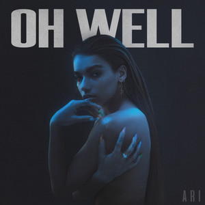Download Lagu ARI - Oh Well MP3 Download Lagu ARI - Oh Well MP3